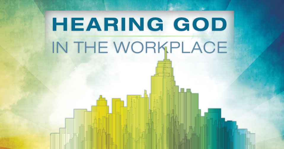 Hearing God In The Workplace